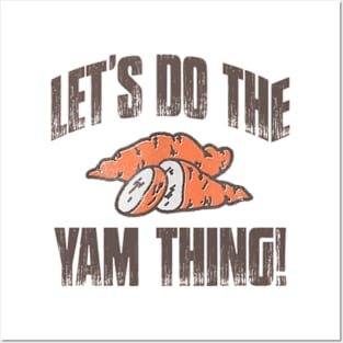 Let's Do The Yam Thing Posters and Art